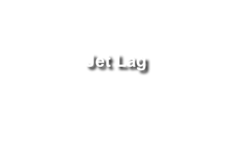 

Jet Lag